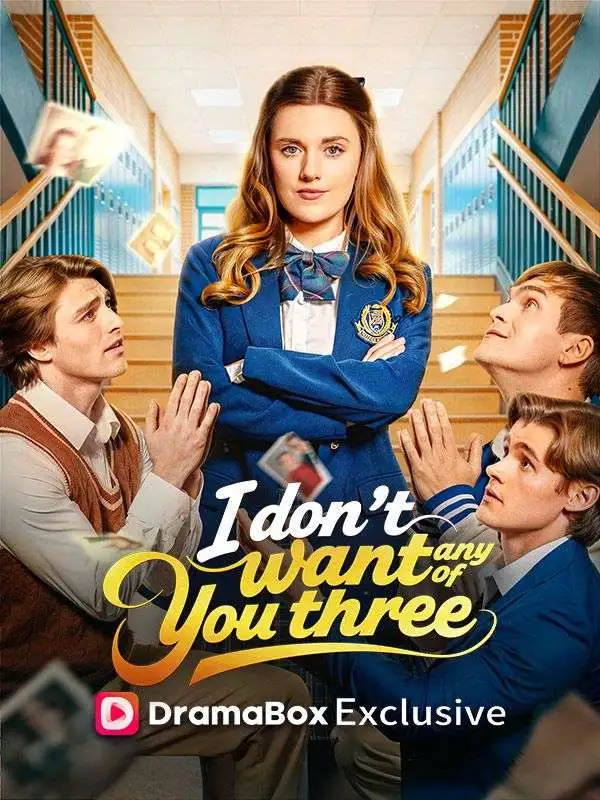 I Don't Want Any of You Three short drama poster