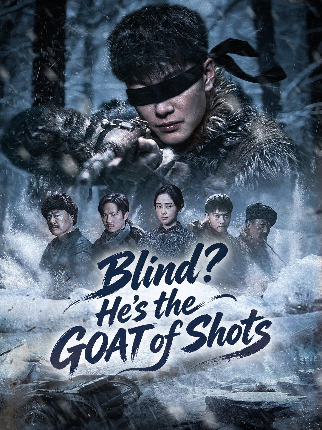 Blind? He’s the GOAT of Shots short drama poster