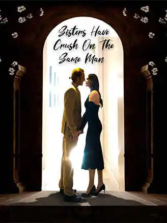 Sisters Have Crush On The Same Man short drama poster