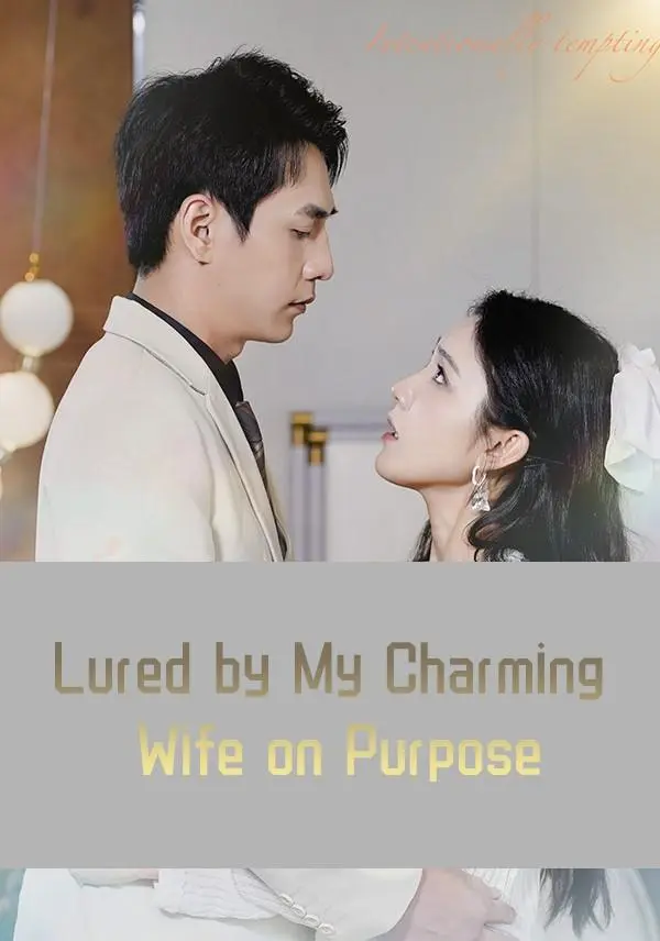 Lured by My Charming Wife on Purpose short drama poster