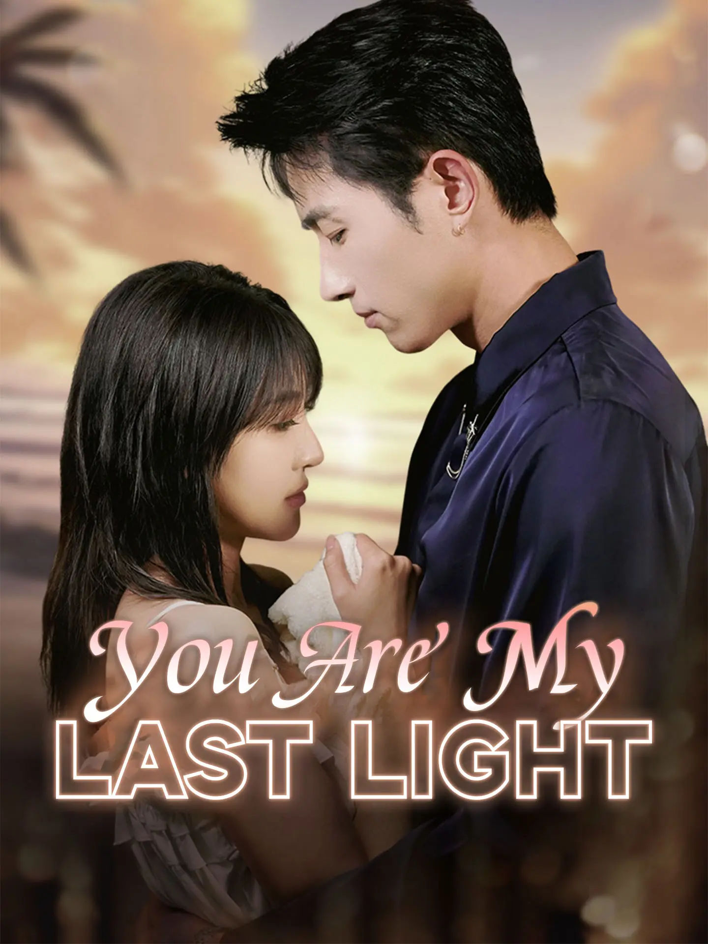 You Are My Last Light short drama poster