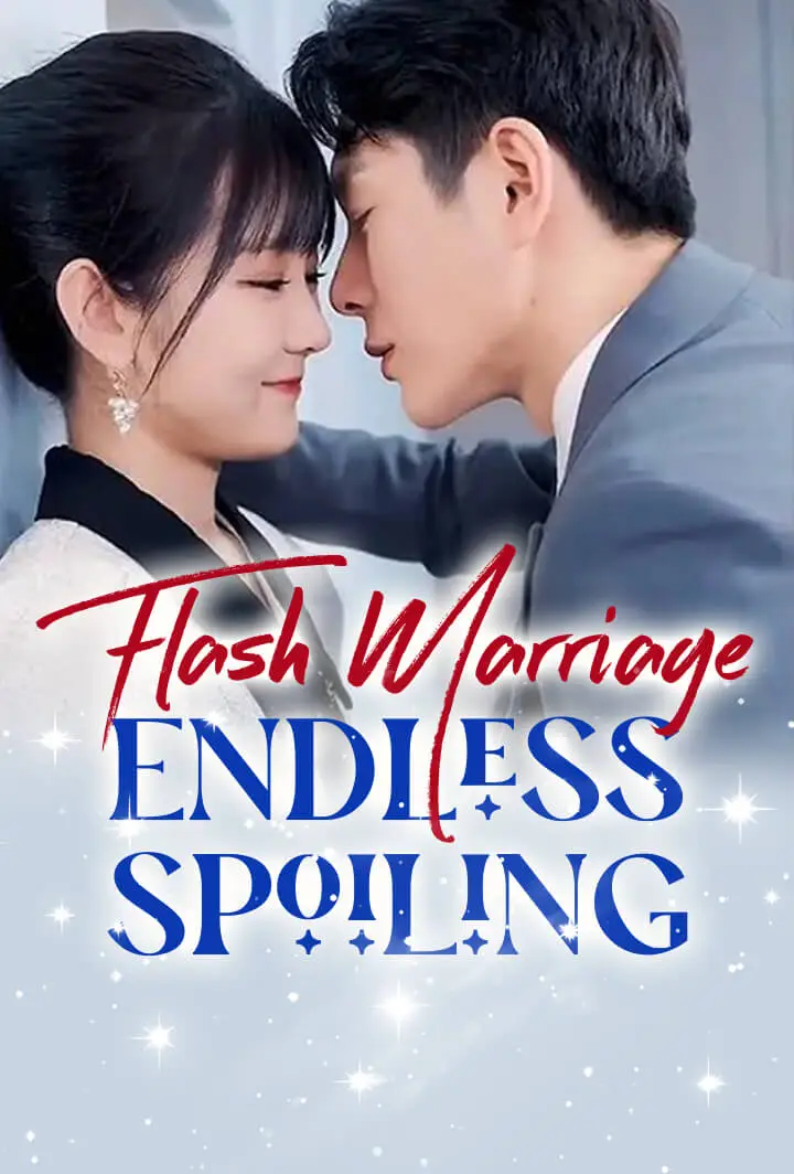 Flash Marriage, Endless Spoiling short drama poster