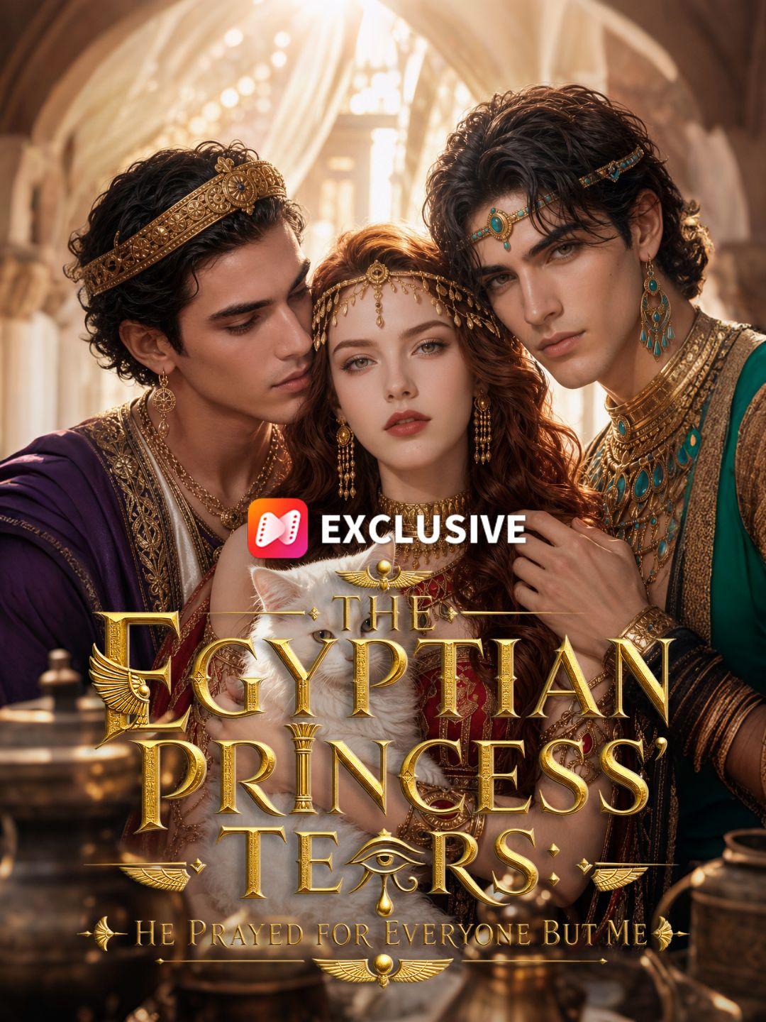 The Egyptian Princess’ Tears: He Prayed for Everyone but Me short drama poster