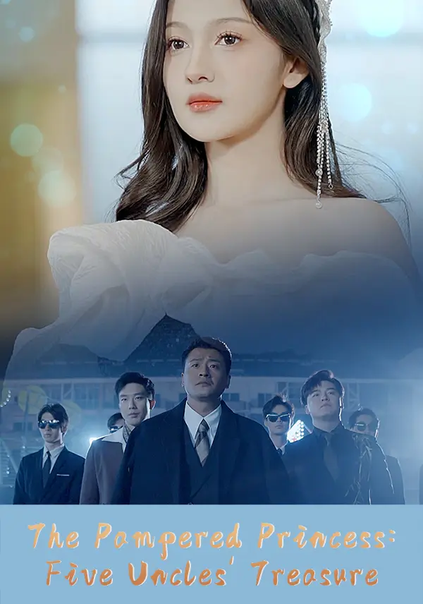 The Pampered Princess: Five Uncles' Treasure short drama poster