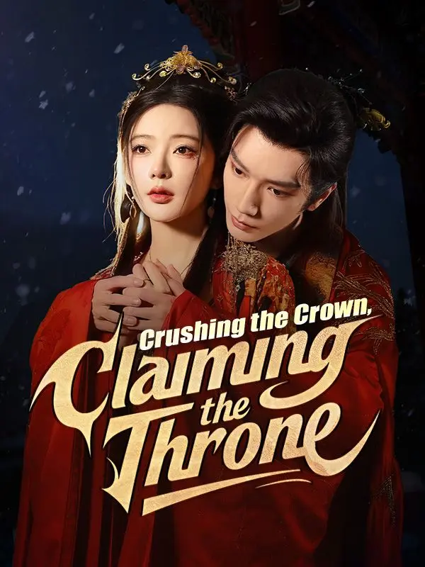 Crushing the Crown, Claiming the Throne short drama poster