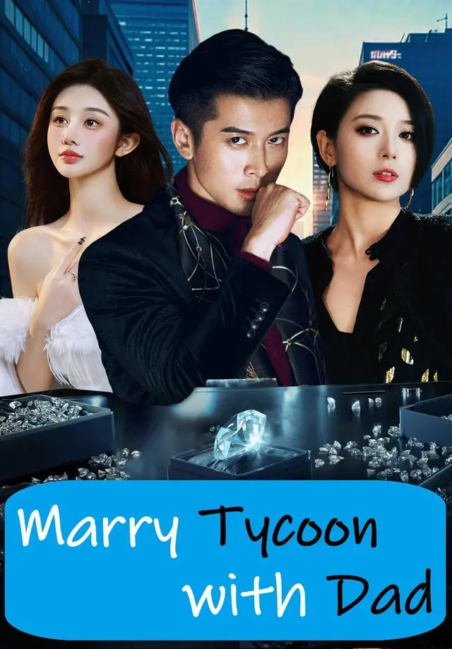Marry Tycoon with Dad short drama poster