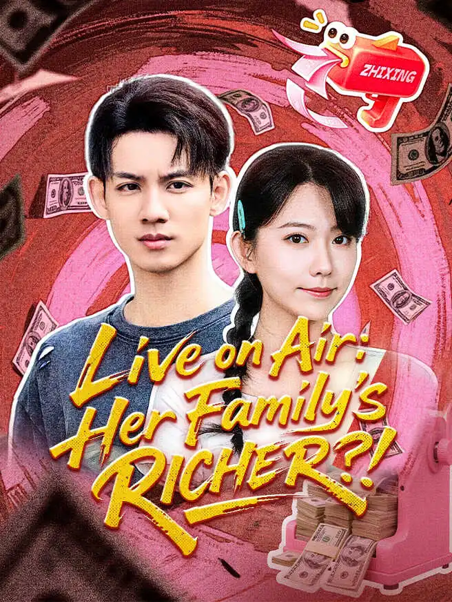 Live on Air: Her Family's RICHER?! short drama poster