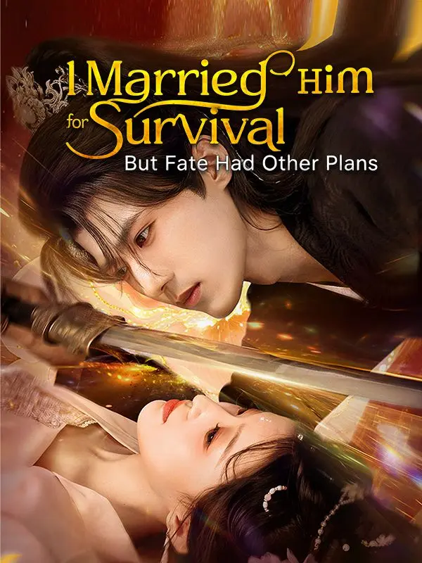 I Married Him for Survival, But Fate Had Other Plans short drama poster