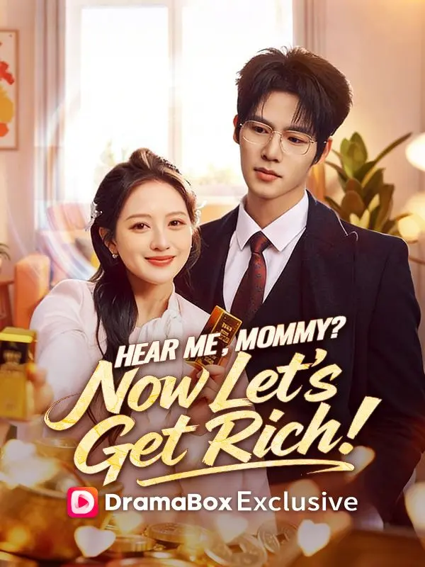 Hear Me, Mommy? Now Let's Get Rich! short drama poster