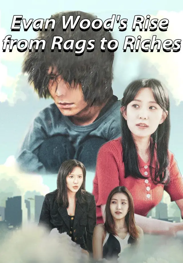 Evan Wood's Rise from Rags to Riches short drama poster