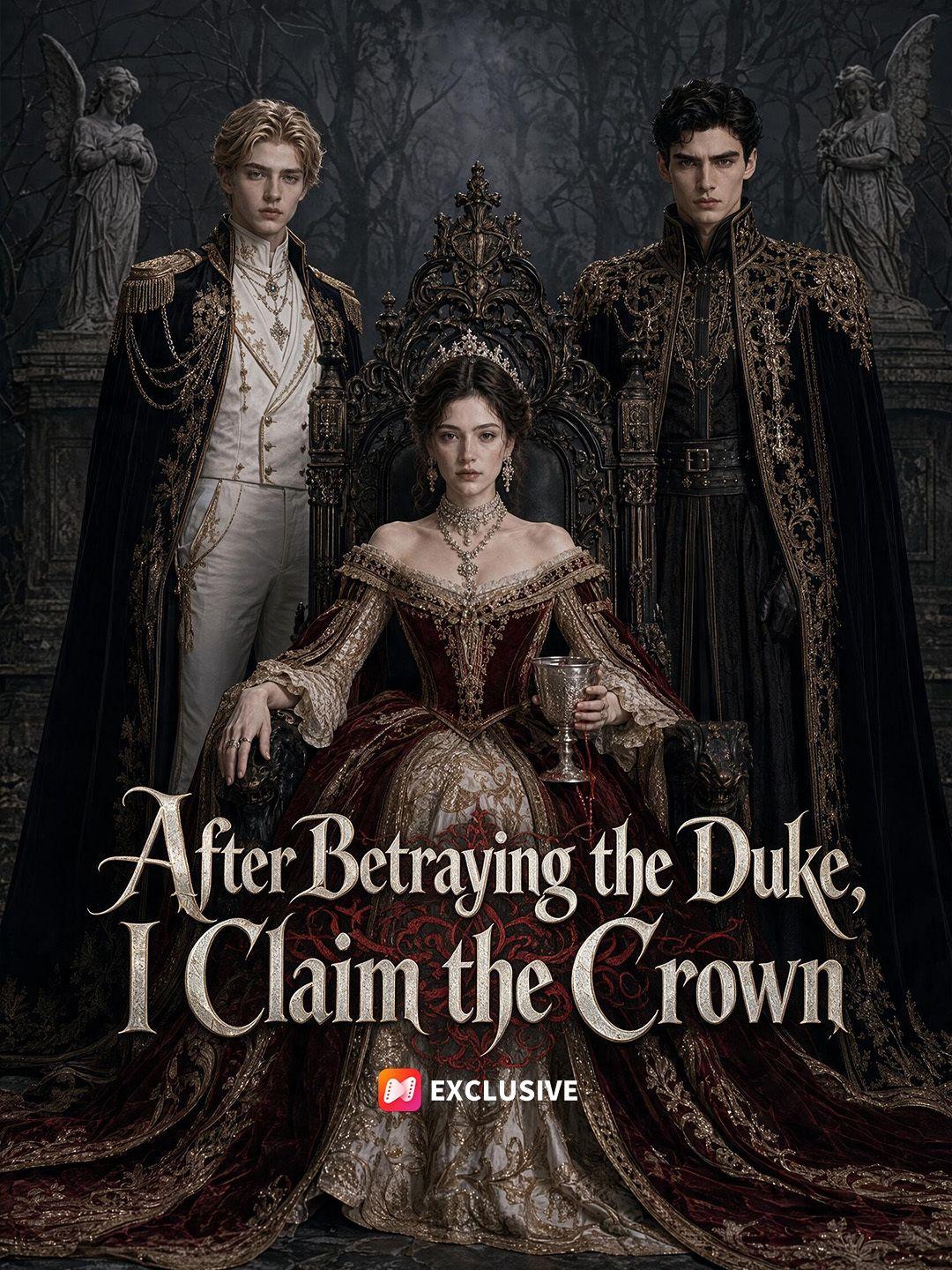 After Betraying the Duke, I Claim the Crown short drama poster