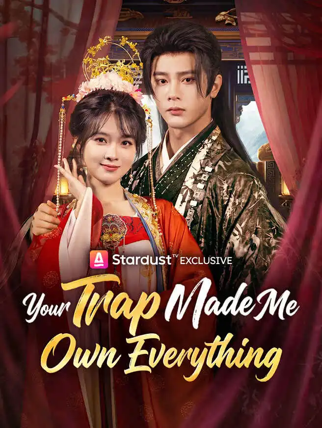 Your Trap Made Me Own Everything short drama poster