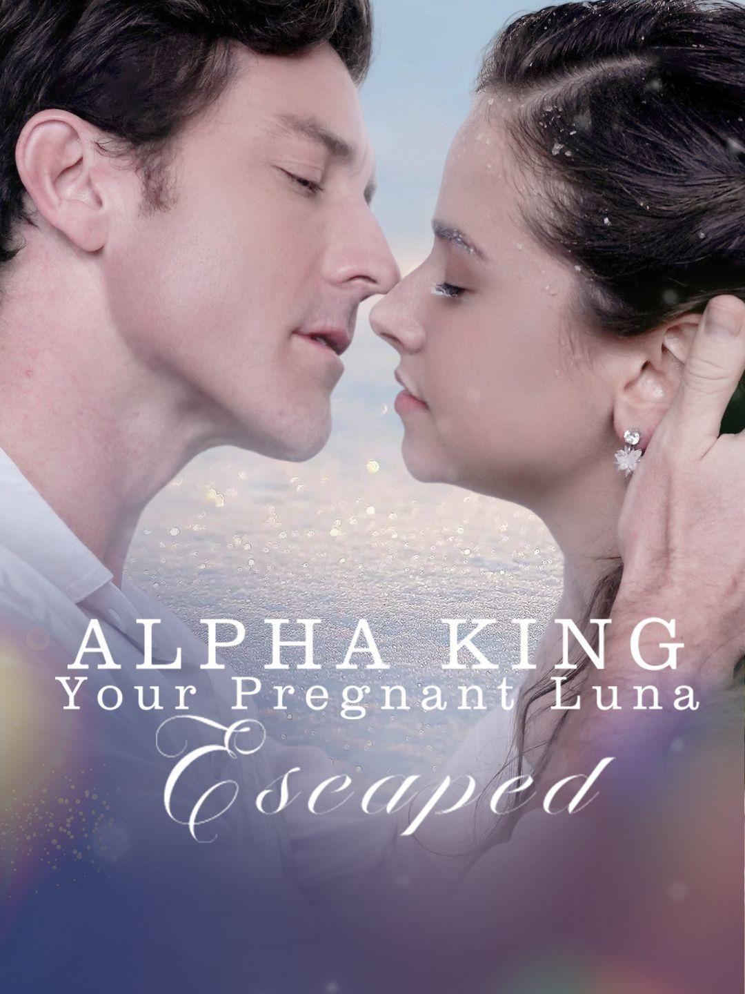 Alpha King, Your Pregnant Luna Escaped! short drama poster