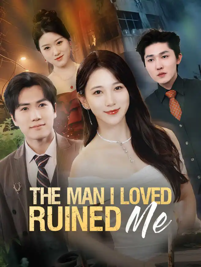 The Man I Loved Ruined Me short drama poster