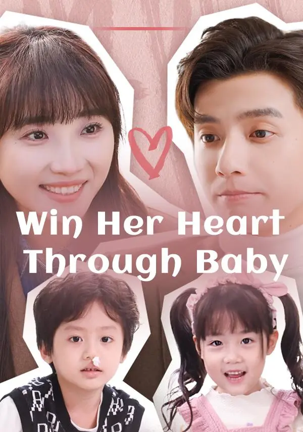 Win Her Heart Through Baby short drama poster