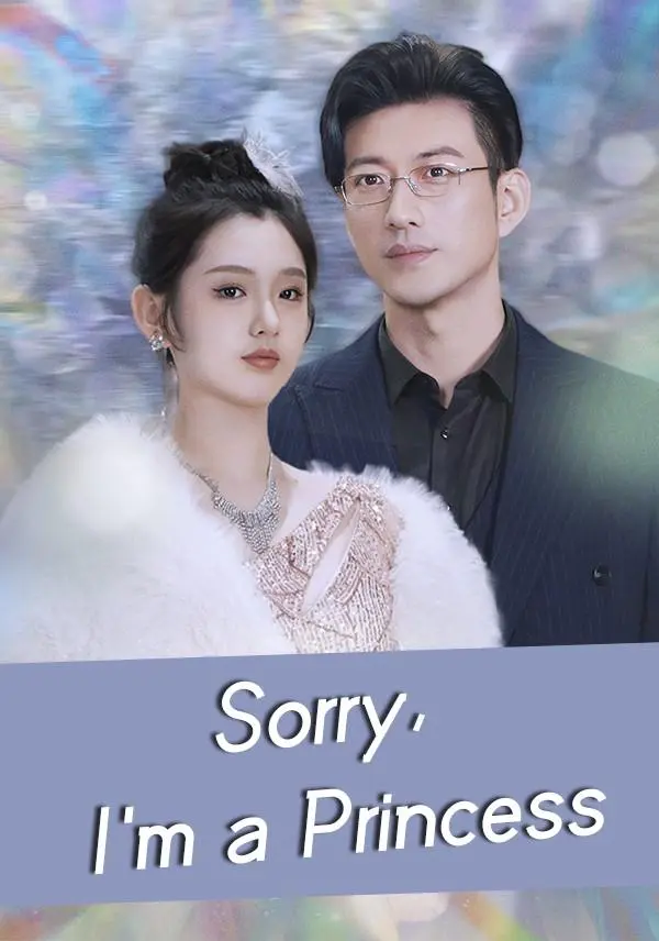 Sorry, I'm a Princess short drama poster