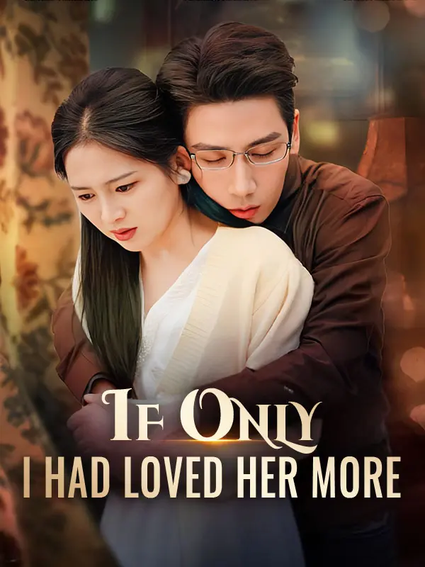 If Only I Had Loved Her More (DUBBED) short drama poster