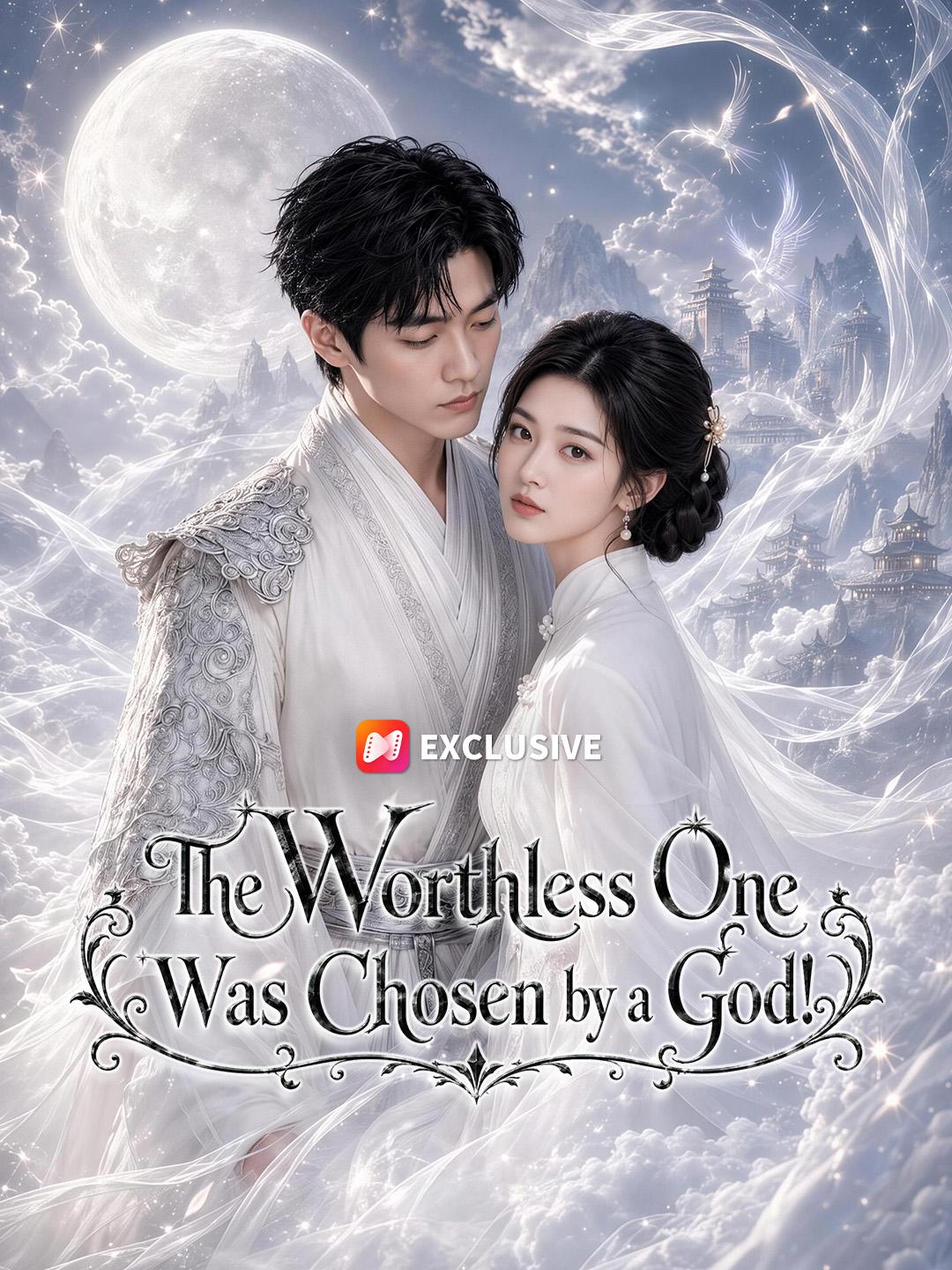 The Worthless One Was Chosen by a God! short drama poster
