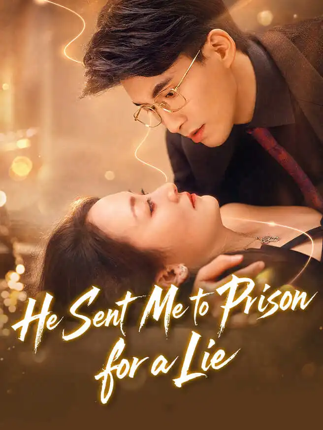He Sent Me to Prison for a Lie short drama poster