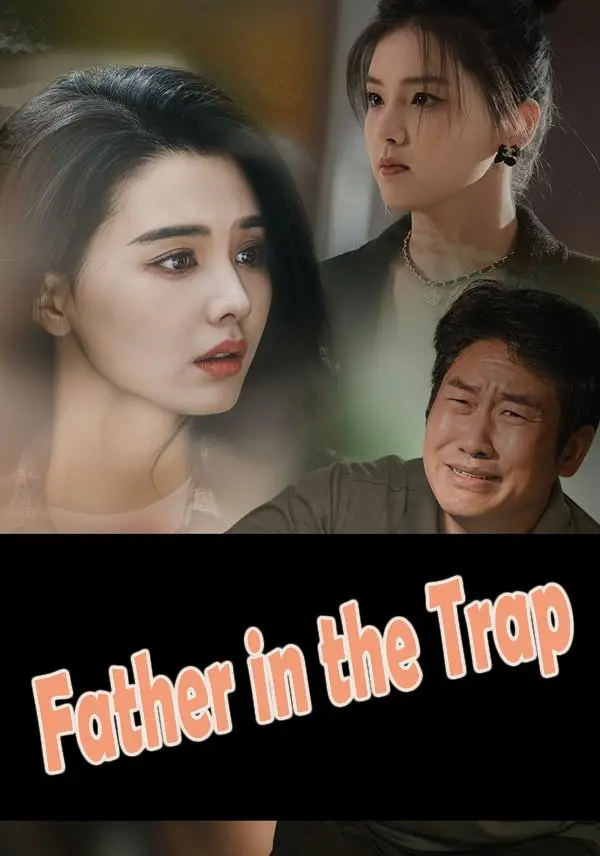 Father in the Trap short drama poster