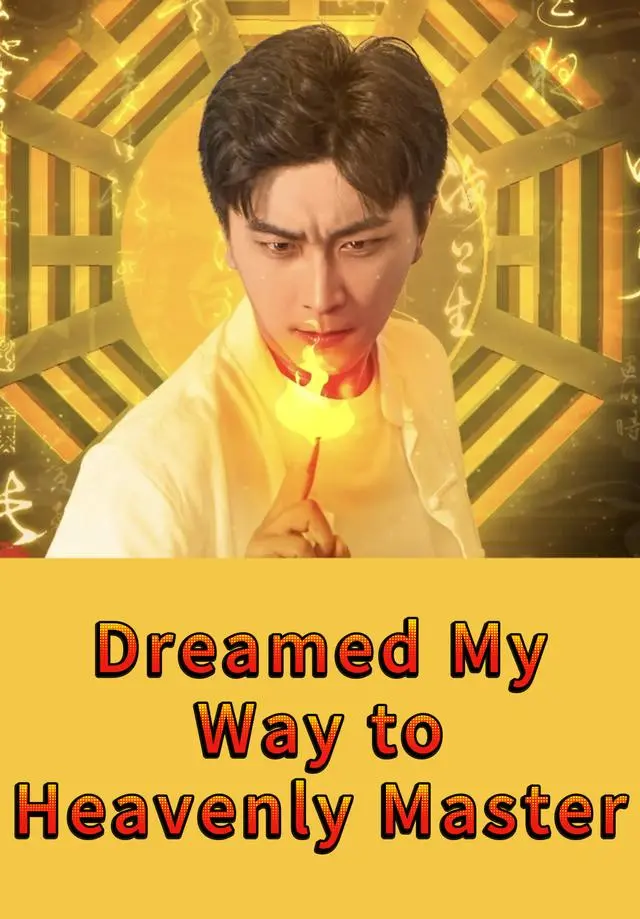 Dreamed My Way to Heavenly Master short drama poster