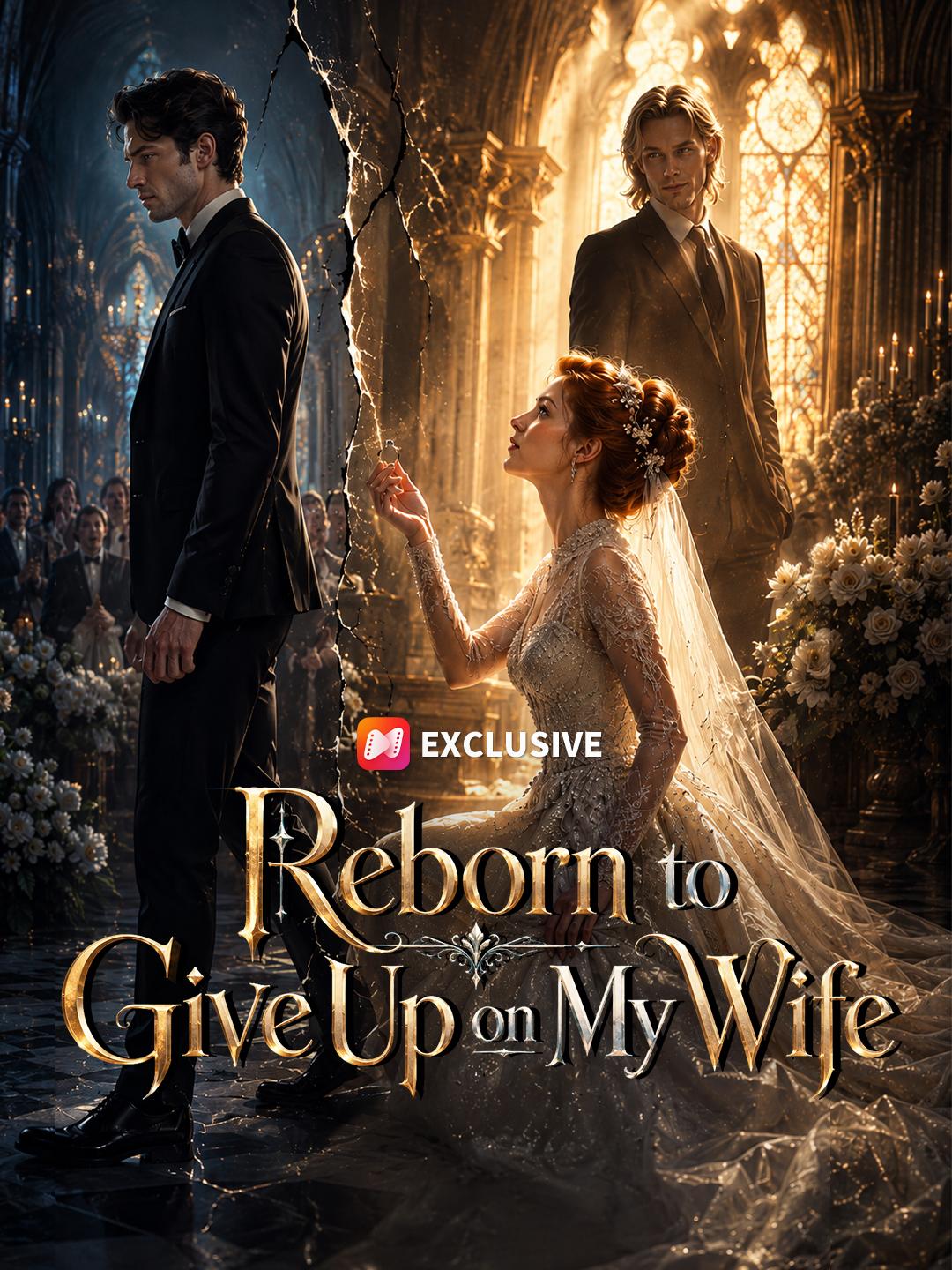 Reborn to Give Up on My Wife short drama poster