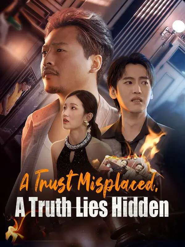 A Trust Misplaced, A Truth Lies Hidden short drama poster