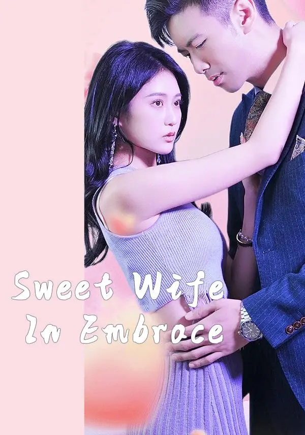 Sweet Wife In Embrace short drama poster
