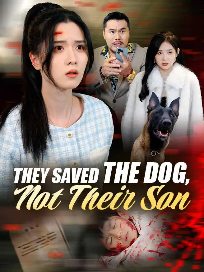 They Saved the Dog, Not Their Son short drama poster