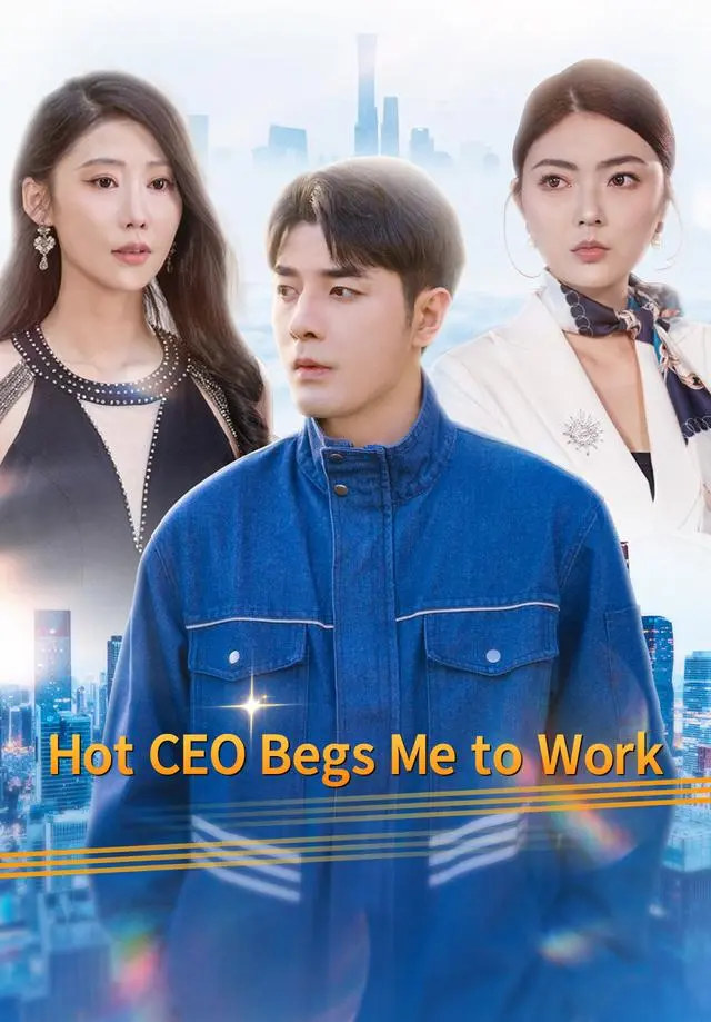 Hot CEO Begs Me to Work short drama poster