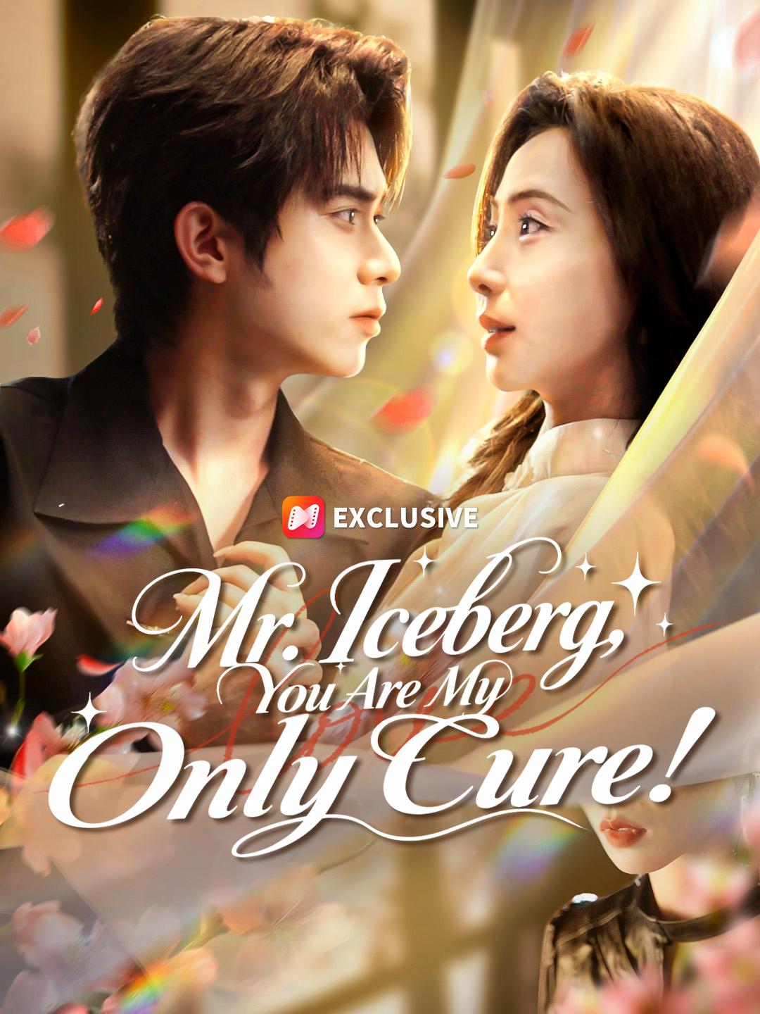 Mr. Iceberg, You Are My Only Cure! short drama poster