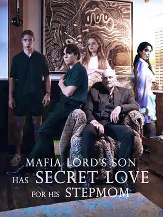 Mafia Lord's Son Has Secret Love For His Stepmom short drama poster