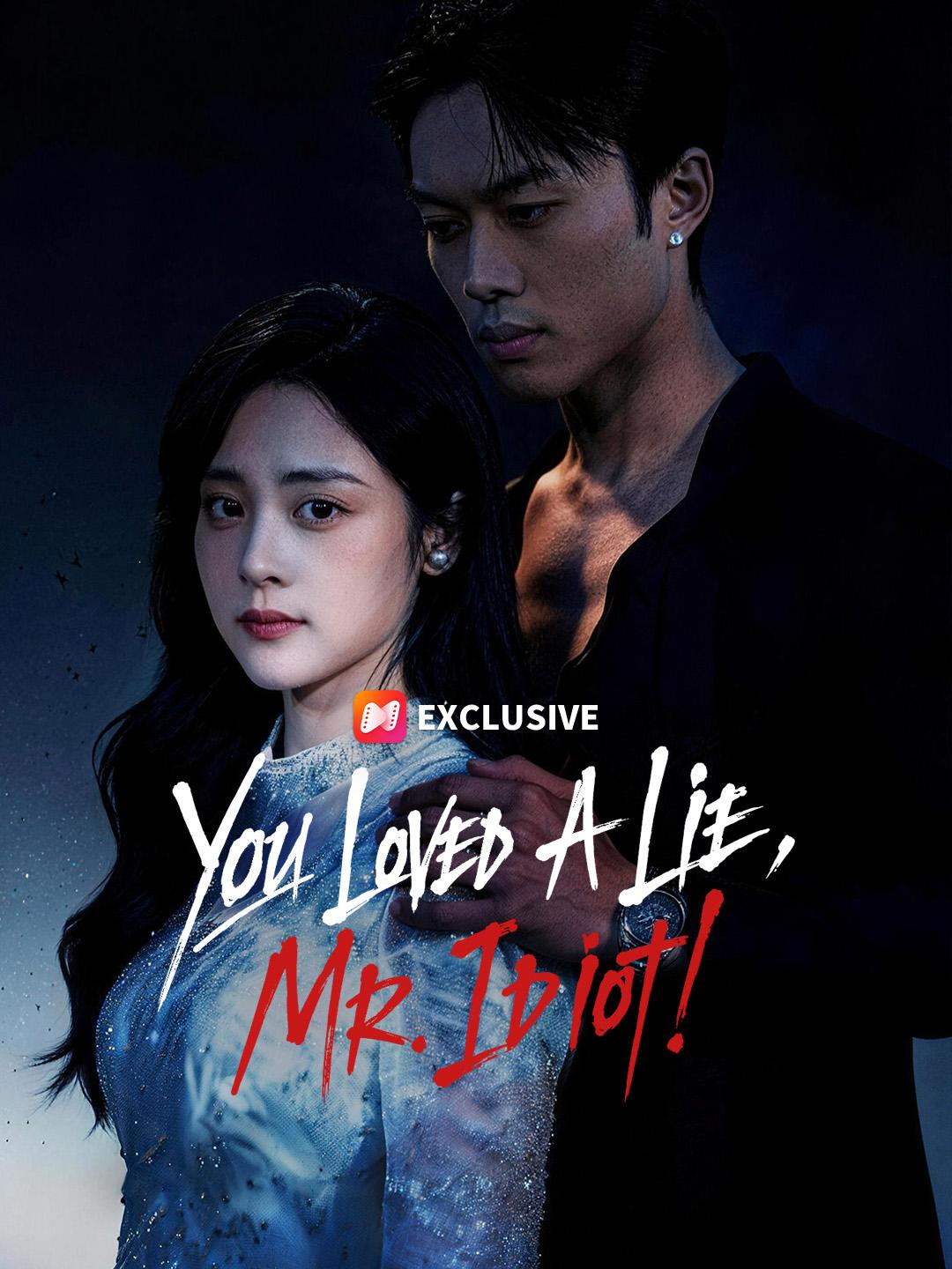You Loved A Lie, Mr. Idiot! short drama poster