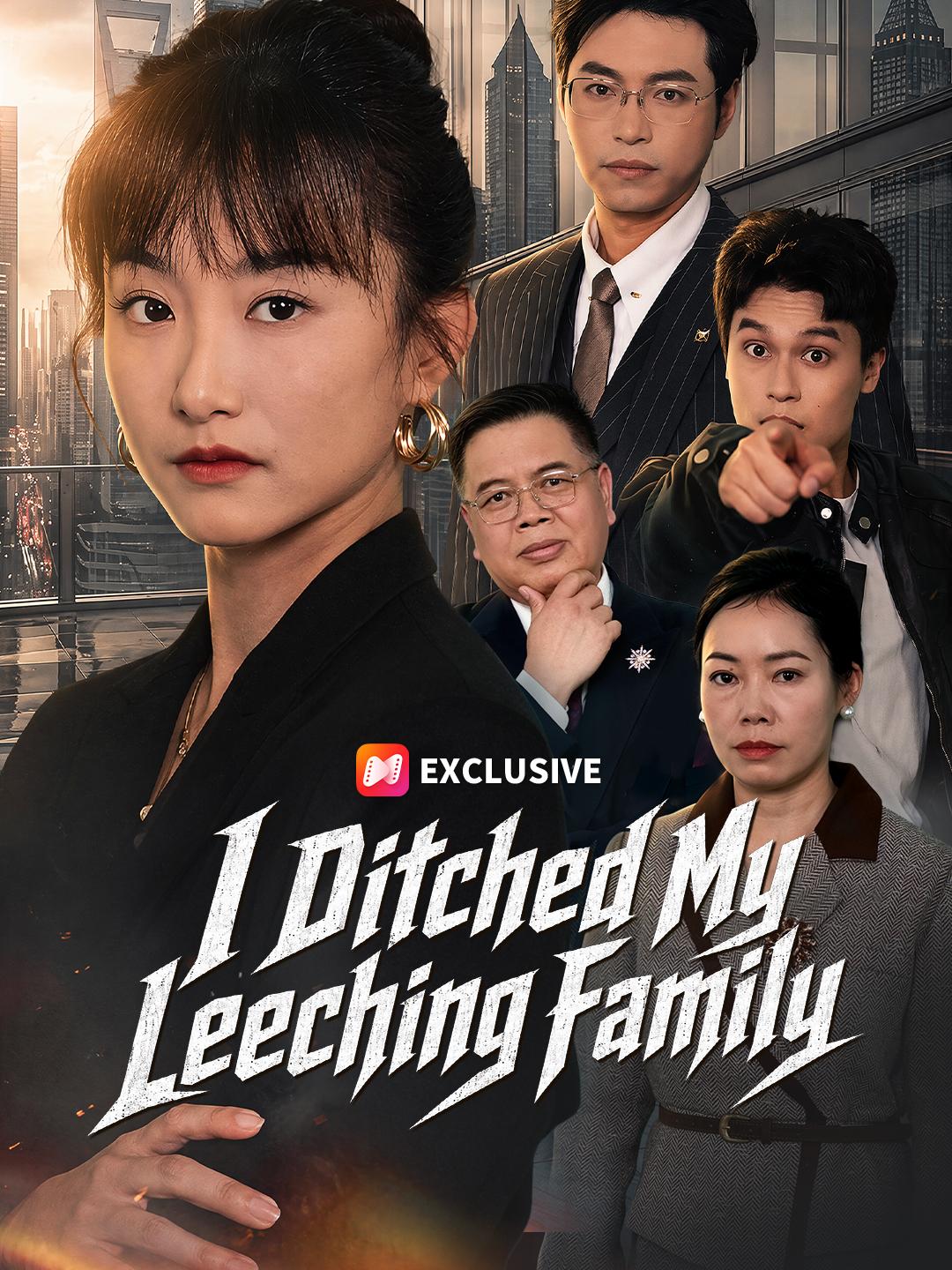 I Ditched My Leeching Family short drama poster