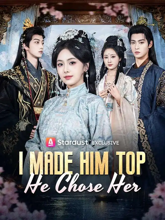 I Made Him Top, He Chose Her short drama poster