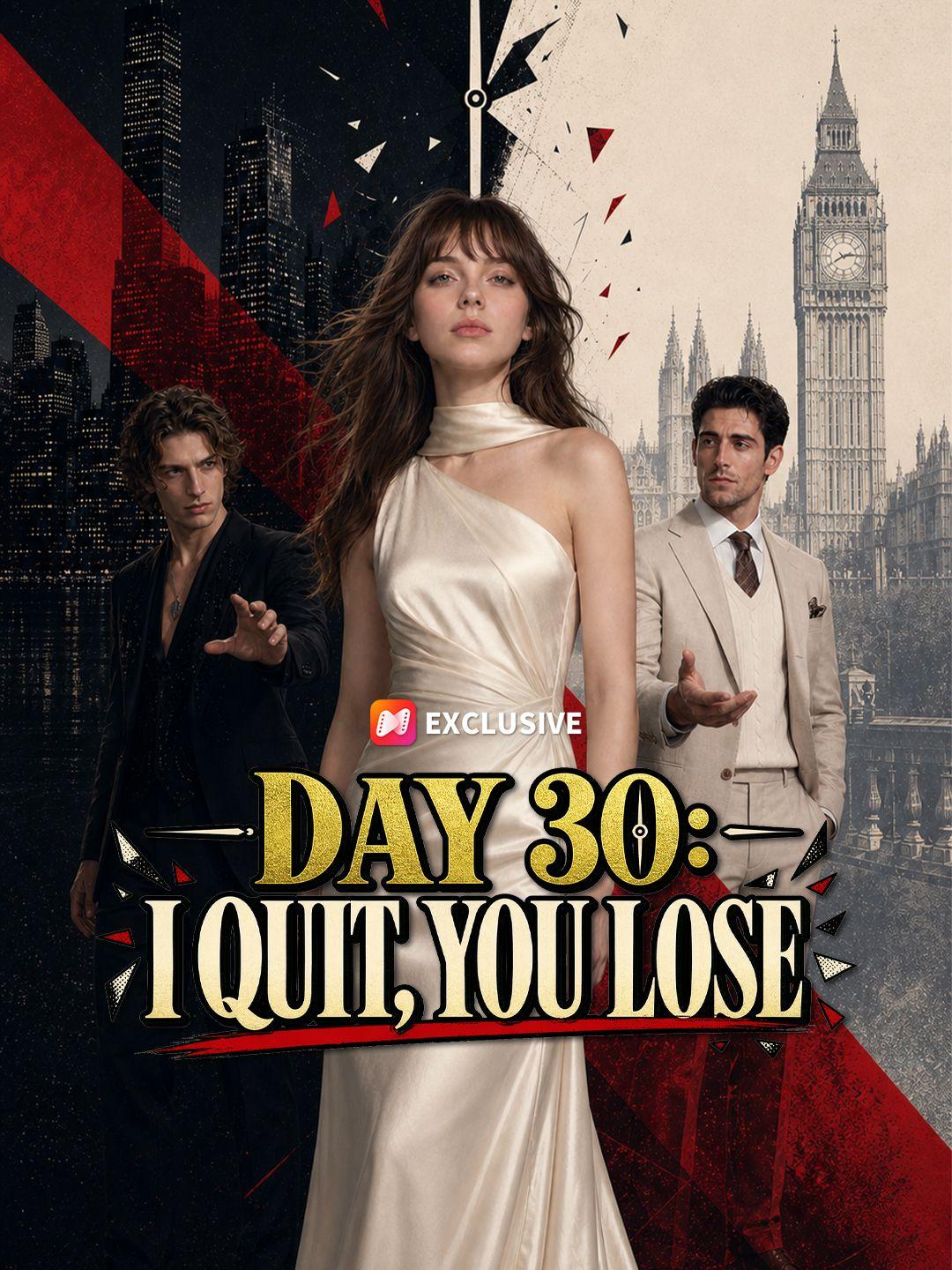 Day 30: I Quit, You Lose short drama poster