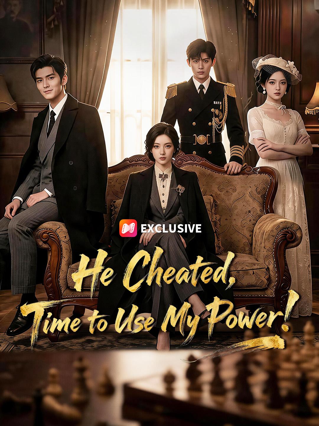 He Cheated, Time to Use My Power! short drama poster