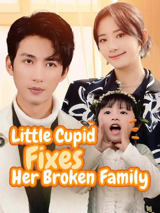 Little Cupid Fixes Her Broken Family short drama poster