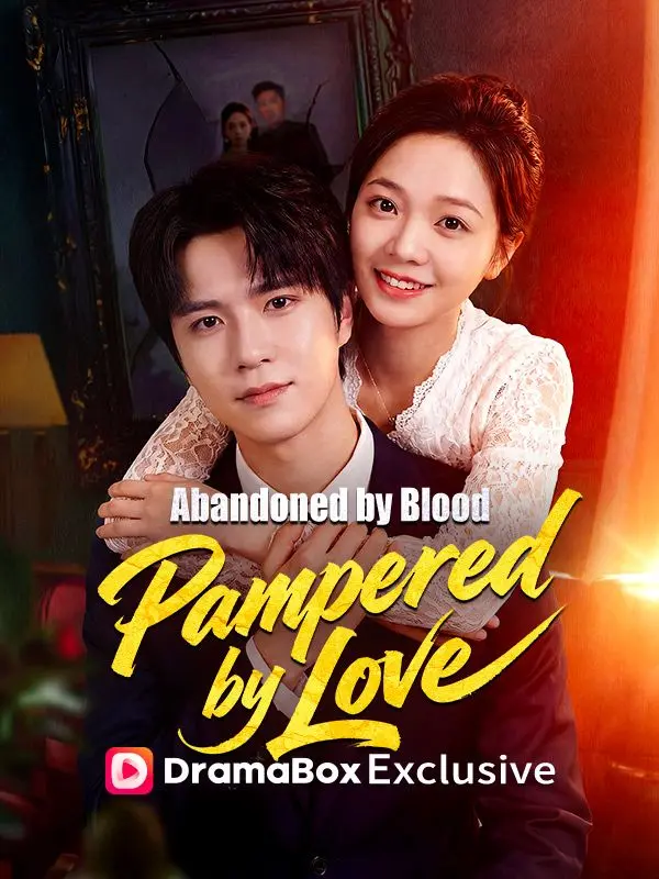 Abandoned by Blood, Pampered by Love(DUBBED) short drama poster
