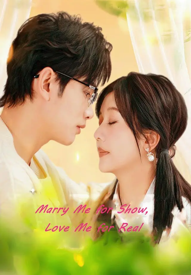 Marry Me for Show, Love Me for Real short drama poster