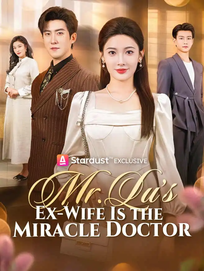 Mr. Lu’s Ex-Wife Is the Miracle Doctor short drama poster
