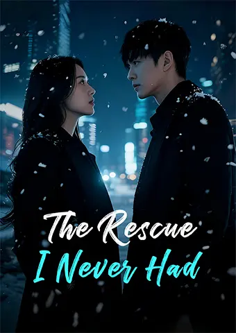 The Rescue I Never Had short drama poster