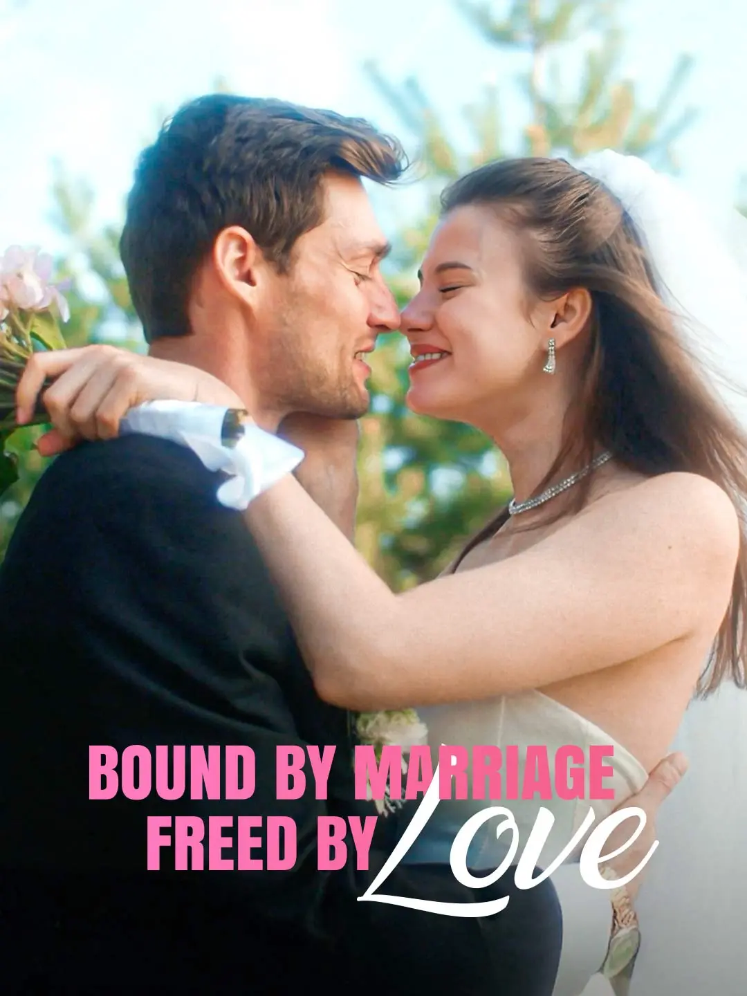 Bound by Marriage - Freed by Love short drama poster