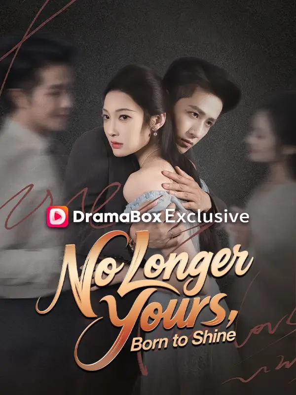 No Longer Yours, Born to Shine short drama poster