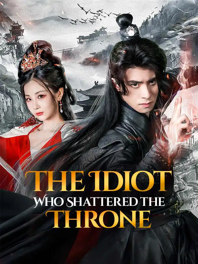 The Idiot Who Shattered the Throne short drama poster