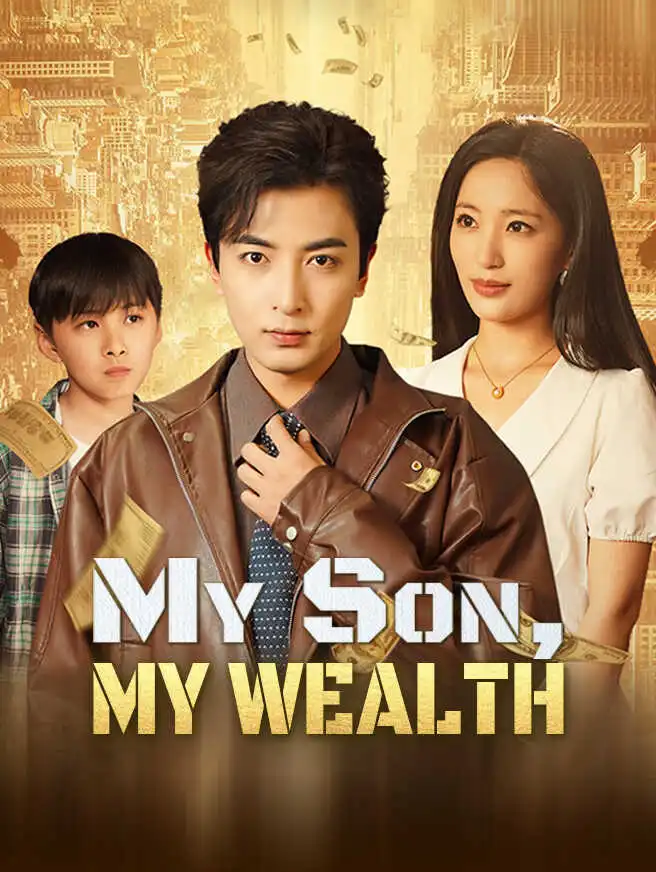 My Son, My Wealth short drama poster