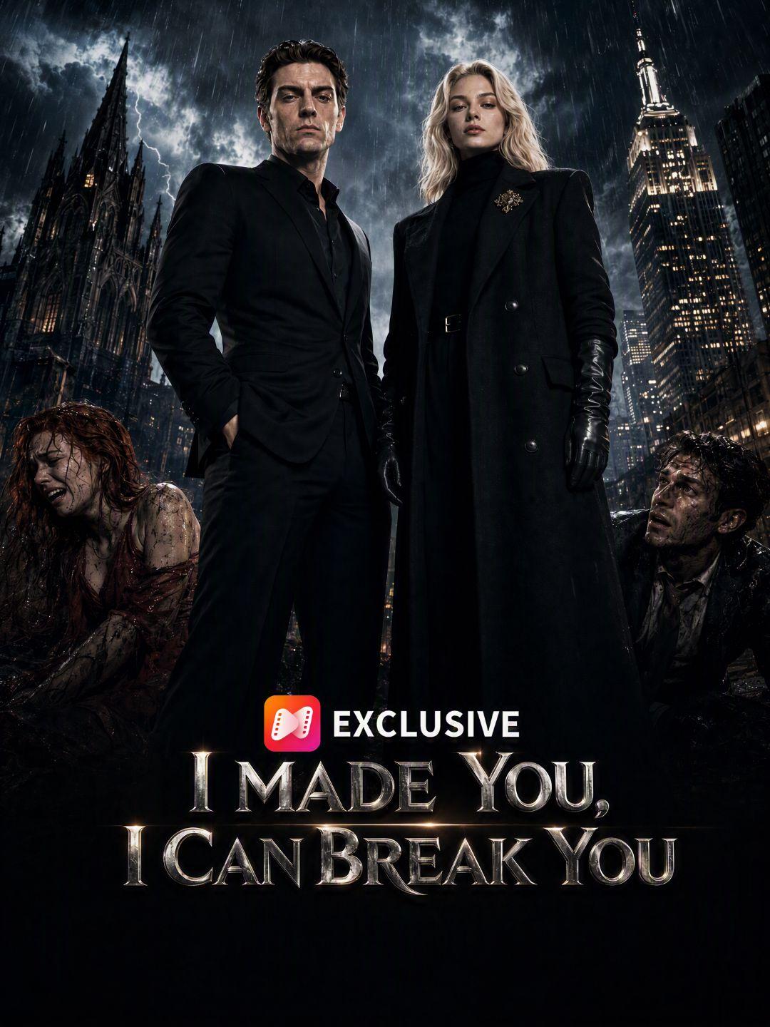 I Made You, I Can Break You short drama poster
