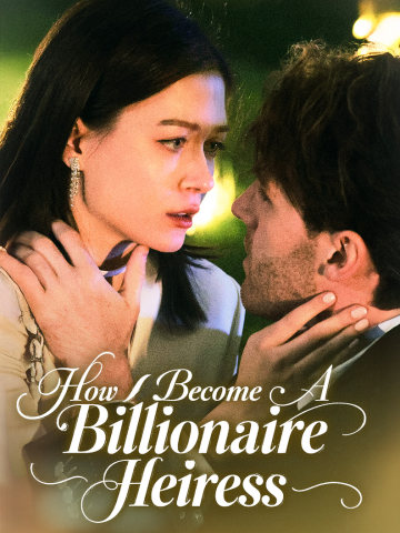 How I Become A Billionaire Heiress short drama poster