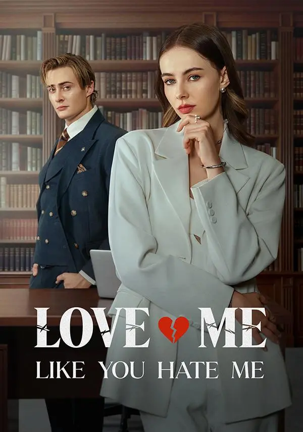 Love Me Like You Hate Me short drama poster