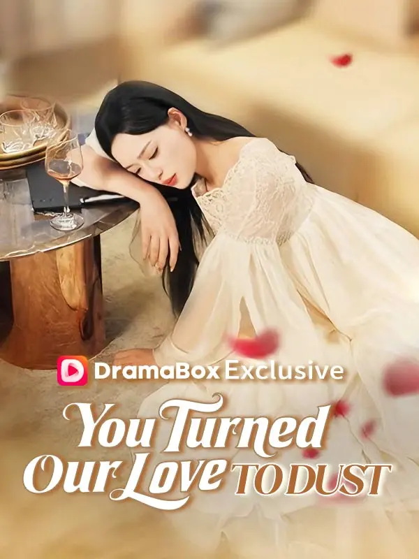 You Turned Our Love to Dust short drama poster